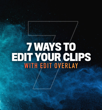 Seven ways to edit your clips